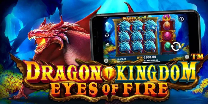 Rahasia Jitu Mudah Menang Slot Dragon Kingdom Eyes of Fire